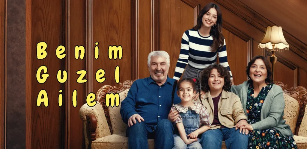 Benim Guzel Ailem (My Lovely Family) Tv Series